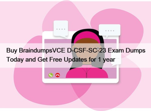 Buy BraindumpsVCE D-CSF-SC-23 Exam Dumps Today and Get ...